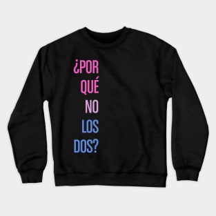 Por Que No Los Dos (Why Not Both?) - bi pride edition Crewneck Sweatshirt